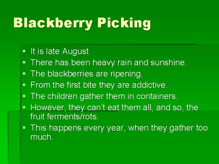 Blackberry Picking § § § It is late August There has been heavy rain