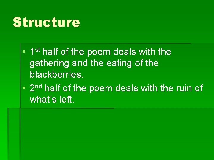 Structure § 1 st half of the poem deals with the gathering and the