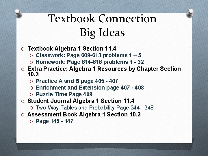 Textbook Connection Big Ideas O Textbook Algebra 1 Section 11. 4 O Classwork: Page