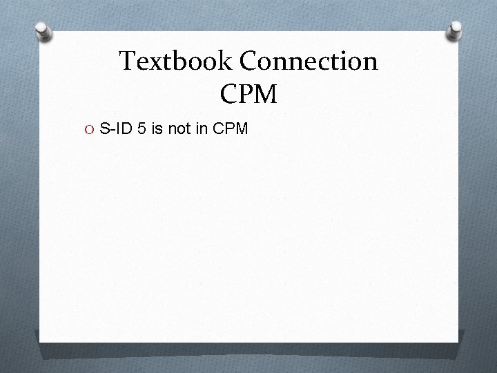 Textbook Connection CPM O S-ID 5 is not in CPM 