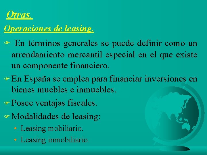 Otras. Operaciones de leasing. F En términos generales se puede definir como un arrendamiento