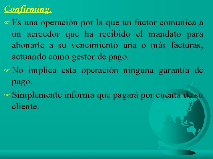 Confirming. F Es una operación por la que un factor comunica a un acreedor