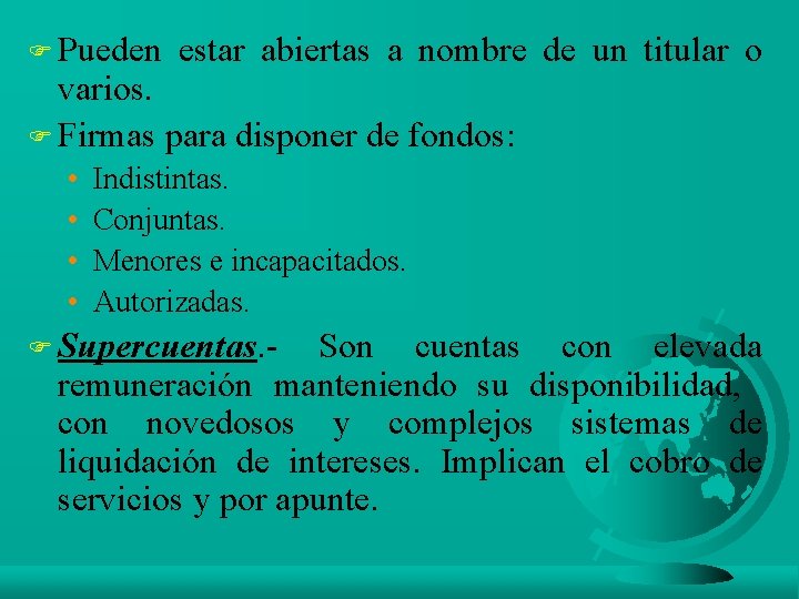 F Pueden estar abiertas a nombre de un titular o varios. F Firmas para