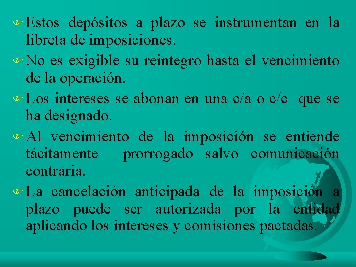 F Estos depósitos a plazo se instrumentan en la libreta de imposiciones. F No