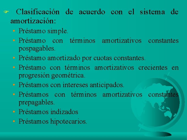 F Clasificación de acuerdo con el sistema de amortización: • Préstamo simple. • Préstamo