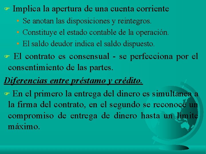 F Implica la apertura de una cuenta corriente • Se anotan las disposiciones y