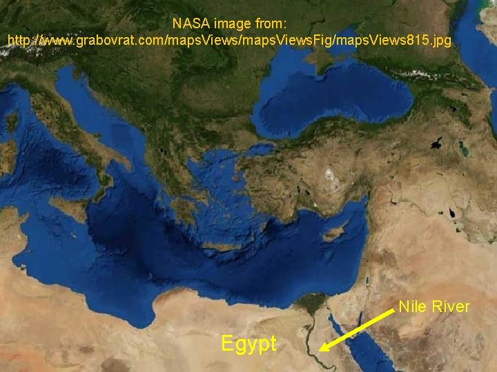 NASA image from: http: //www. grabovrat. com/maps. Views. Fig/maps. Views 815. jpg Nile River