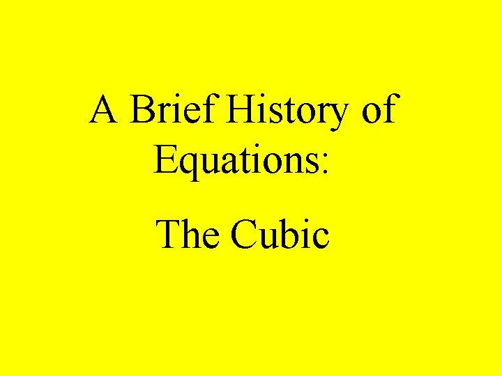 A Brief History of Equations: The Cubic 