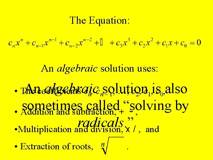 The Equation: An algebraic solution uses: Ancoefficients algebraic is also • The cn, cnsolution