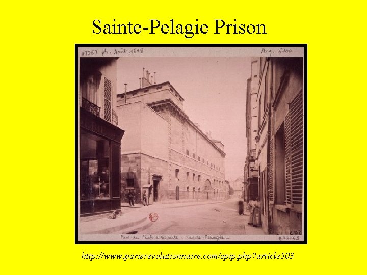 Sainte-Pelagie Prison http: //www. parisrevolutionnaire. com/spip. php? article 503 