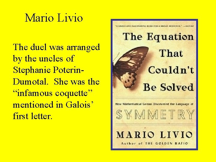 Mario Livio The duel was arranged by the uncles of Stephanie Poterin. Dumotal. She