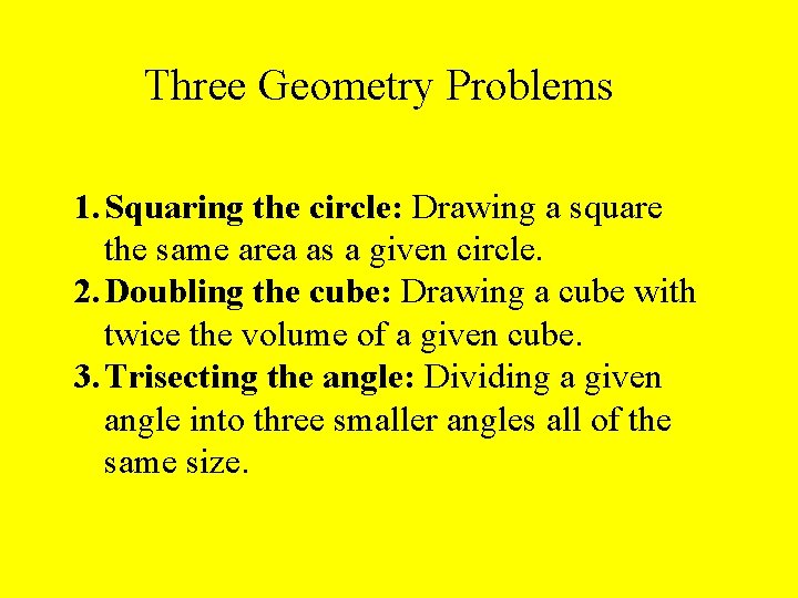 Three Geometry Problems 1. Squaring the circle: Drawing a square the same area as