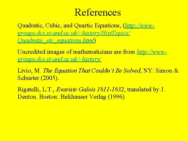 References Quadratic, Cubic, and Quartic Equations, (http: //wwwgroups. dcs. st-and. ac. uk/~history/Hist. Topics/ Quadratic_etc_equations.
