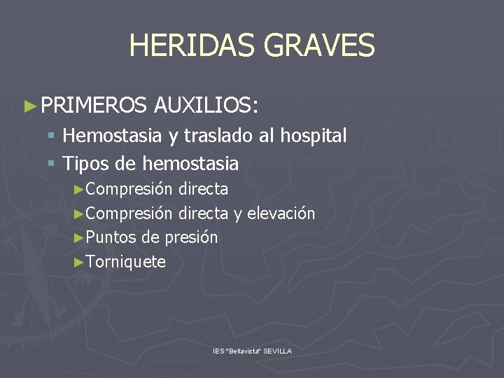 HERIDAS GRAVES ► PRIMEROS AUXILIOS: § Hemostasia y traslado al hospital § Tipos de