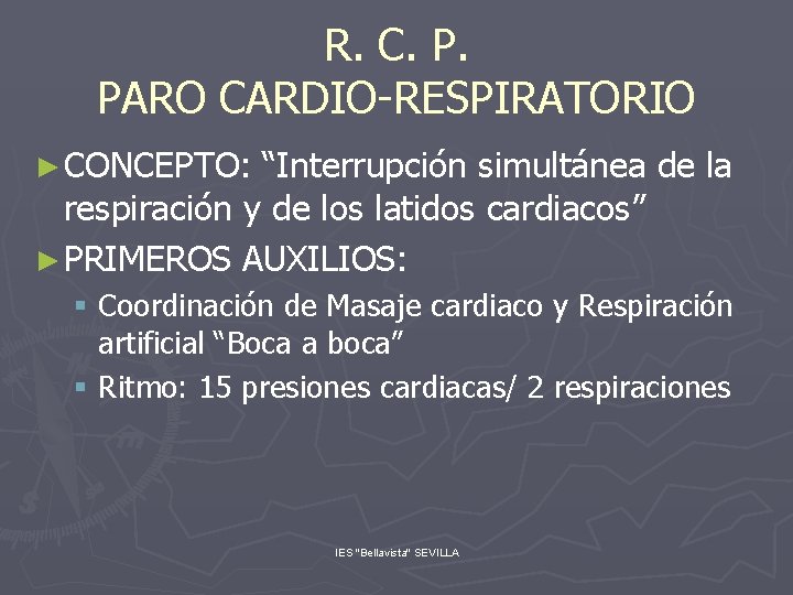 R. C. P. PARO CARDIO-RESPIRATORIO ► CONCEPTO: “Interrupción simultánea de la respiración y de