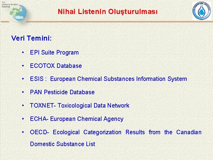Nihai Listenin Oluşturulması Veri Temini: • EPI Suite Program • ECOTOX Database • ESIS