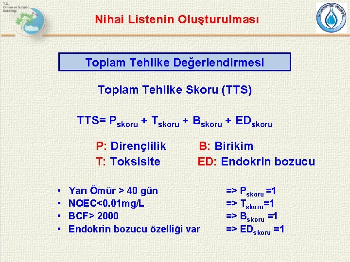 Nihai Listenin Oluşturulması Toplam Tehlike Değerlendirmesi Toplam Tehlike Skoru (TTS) TTS= Pskoru + Tskoru