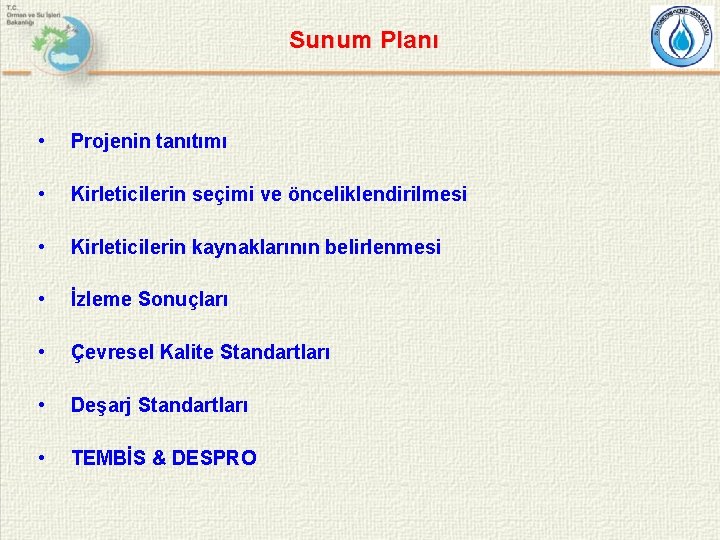 Sunum Planı • Projenin tanıtımı • Kirleticilerin seçimi ve önceliklendirilmesi • Kirleticilerin kaynaklarının belirlenmesi