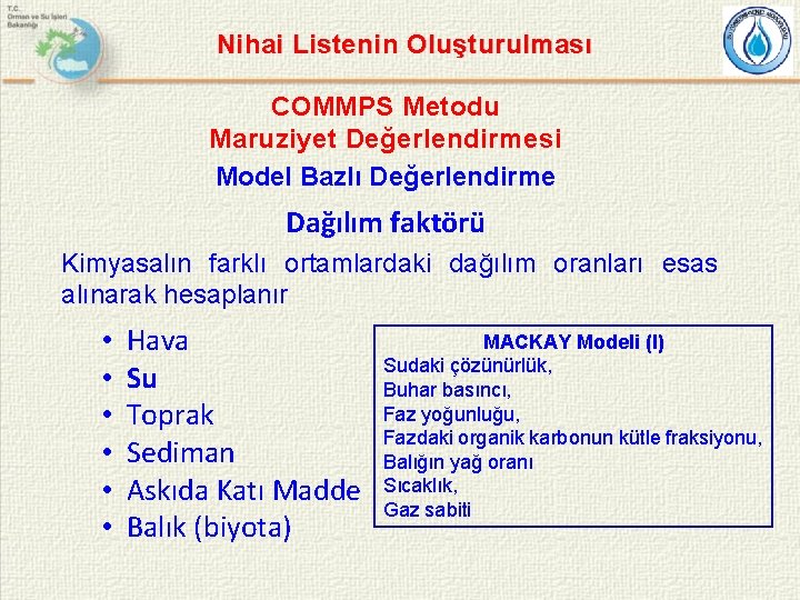 Nihai Listenin Oluşturulması COMMPS Metodu Maruziyet Değerlendirmesi Model Bazlı Değerlendirme Dağılım faktörü Kimyasalın farklı