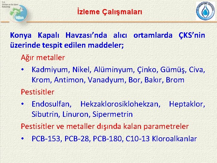 İzleme Çalışmaları Konya Kapalı Havzası’nda alıcı ortamlarda ÇKS’nin üzerinde tespit edilen maddeler; Ağır metaller