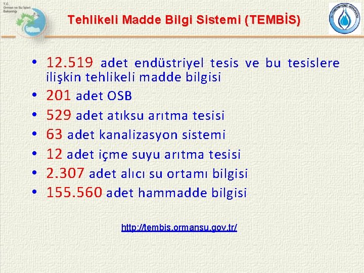 Tehlikeli Madde Bilgi Sistemi ( TEMBİS) • 12. 519 adet endüstriyel tesis ve bu