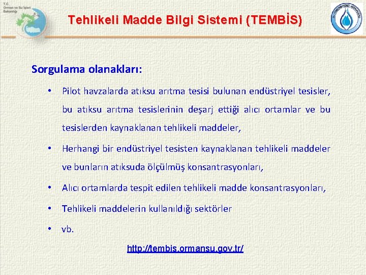 Tehlikeli Madde Bilgi Sistemi ( TEMBİS) Sorgulama olanakları: • Pilot havzalarda atıksu arıtma tesisi