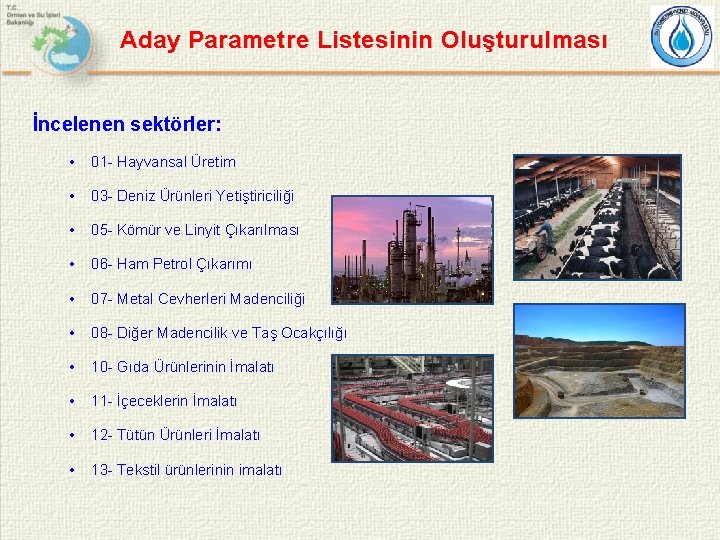 Aday Parametre Listesinin Oluşturulması İncelenen sektörler: • 01 - Hayvansal Üretim • 03 -