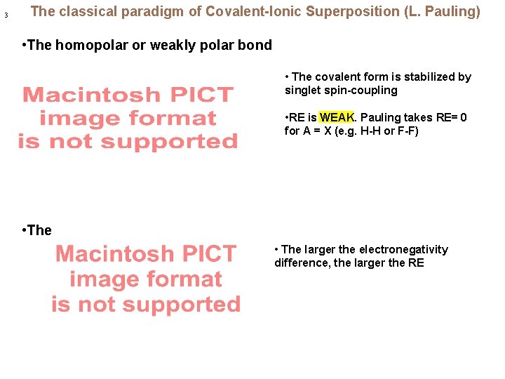 3 The classical paradigm of Covalent-Ionic Superposition (L. Pauling) • The homopolar or weakly
