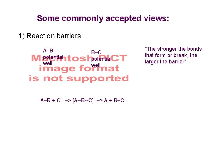 Some commonly accepted views: 1) Reaction barriers A–B potential well B–C potential well A–B