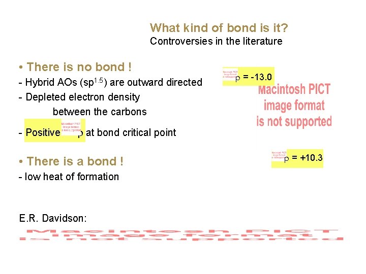 What kind of bond is it? Controversies in the literature • There is no