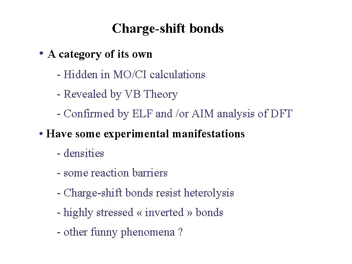 Charge-shift bonds • A category of its own - Hidden in MO/CI calculations -