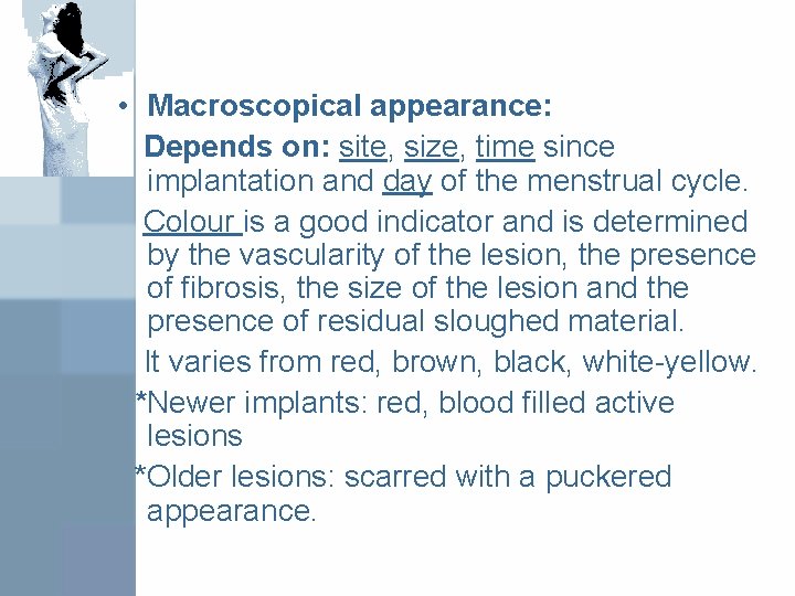  • Macroscopical appearance: Depends on: site, size, time since implantation and day of