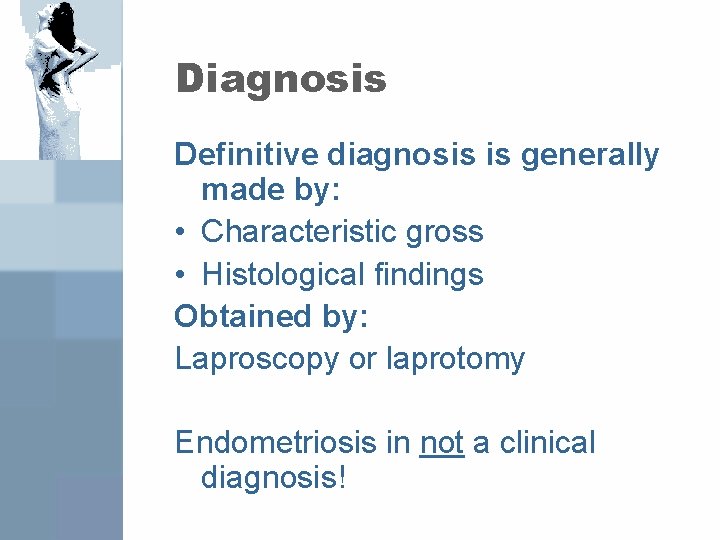 Diagnosis Definitive diagnosis is generally made by: • Characteristic gross • Histological findings Obtained