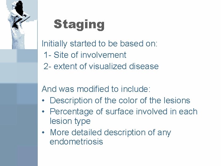 Staging Initially started to be based on: 1 - Site of involvement 2 -