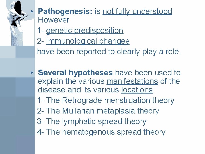  • Pathogenesis: is not fully understood However 1 - genetic predisposition 2 -