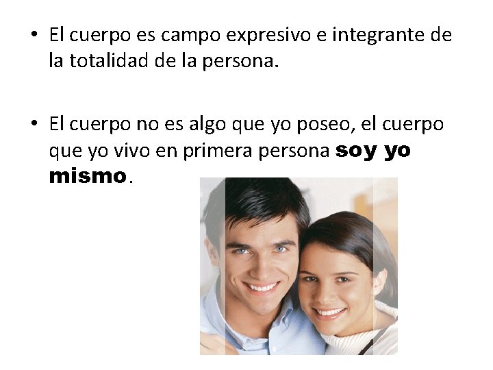  • El cuerpo es campo expresivo e integrante de la totalidad de la