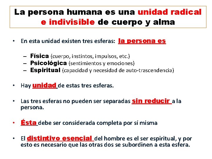 La persona humana es una unidad radical e indivisible de cuerpo y alma •