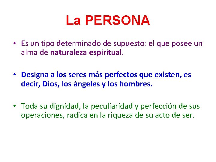 La PERSONA • Es un tipo determinado de supuesto: el que posee un alma