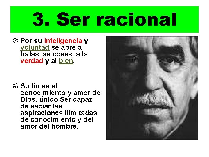 3. Ser racional { Por su inteligencia y voluntad se abre a todas las