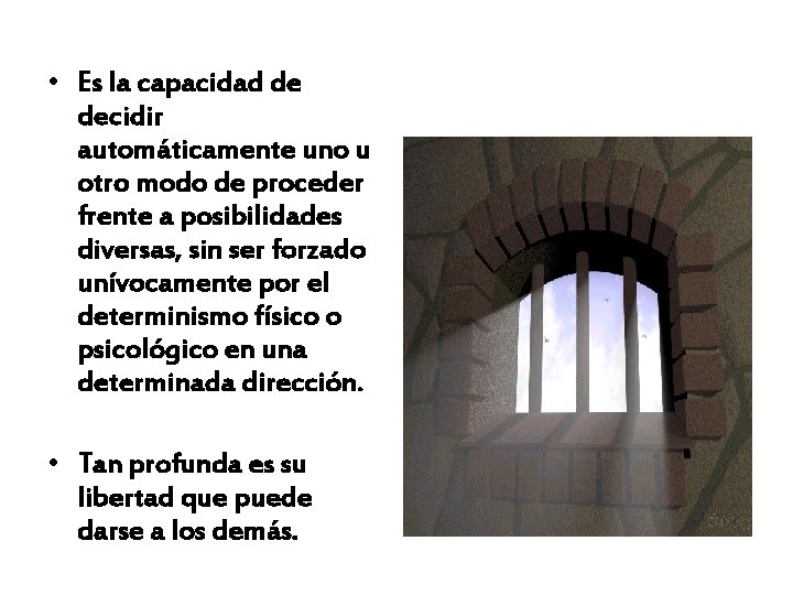  • Es la capacidad de decidir automáticamente uno u otro modo de proceder