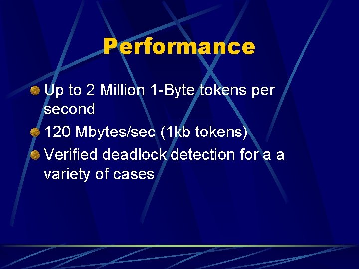 Performance Up to 2 Million 1 -Byte tokens per second 120 Mbytes/sec (1 kb