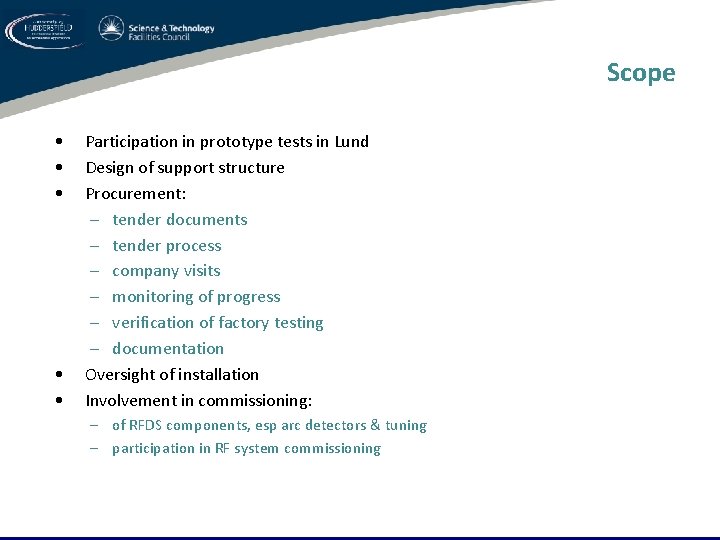 Scope • • • Participation in prototype tests in Lund Design of support structure