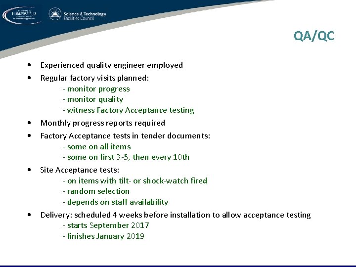 QA/QC • Experienced quality engineer employed • Regular factory visits planned: - monitor progress