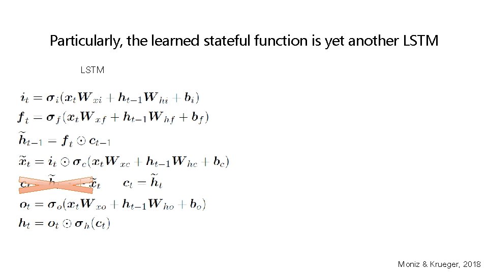 Particularly, the learned stateful function is yet another LSTM Moniz & Krueger, 2018 