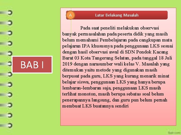 A BAB I Latar Belakang Masalah Pada saat peneliti melakukan observasi banyak permasalahan pada