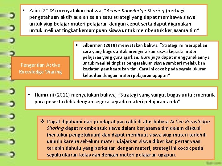 § Zaini (2008) menyatakan bahwa, “Active Knowledge Sharing (berbagi pengetahuan aktif) adalah satu strategi