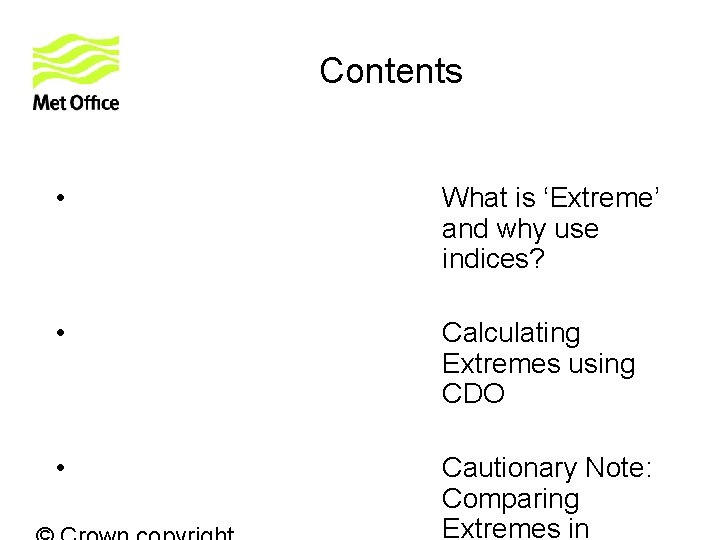 Contents • What is ‘Extreme’ and why use indices? • Calculating Extremes using CDO