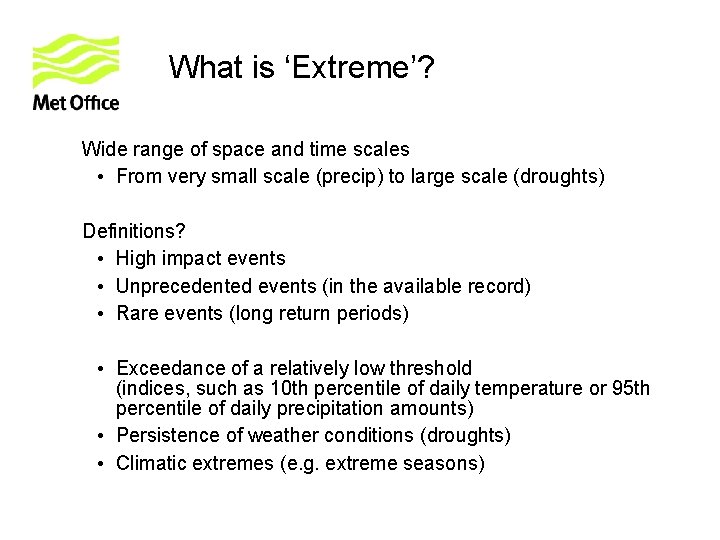 What is ‘Extreme’? Wide range of space and time scales • From very small