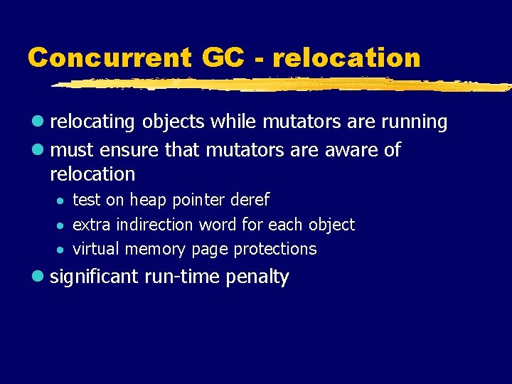 Concurrent GC - relocation l relocating objects while mutators are running l must ensure