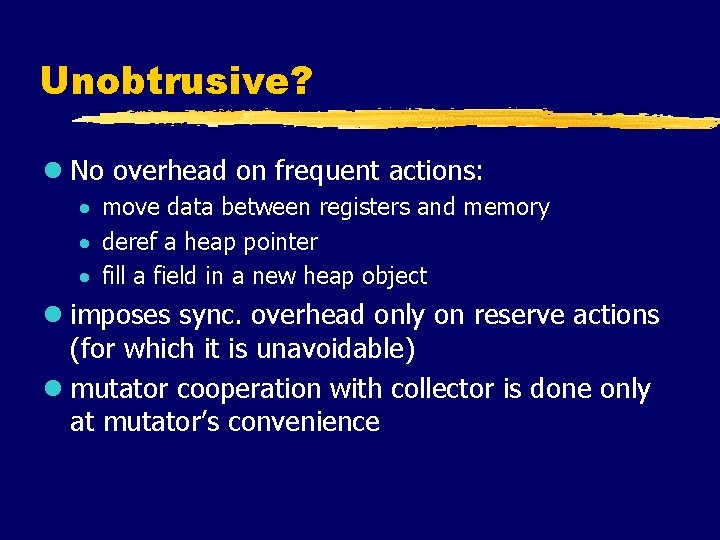 Unobtrusive? l No overhead on frequent actions: · move data between registers and memory